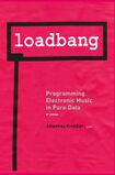Kreidler Johannes Loadbang Programming Electronic Music in Pd 2nd ed 2013.jpg