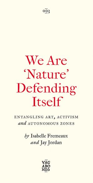 Fremeaux Isabelle Jordan Jay We Are Nature Defending Itself 2021.jpg