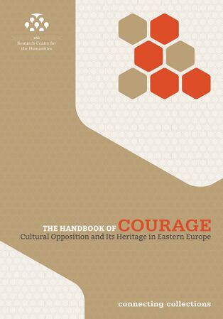 The Handbook of Courage Cultural Opposition and its Heritage in Eastern Europe 2018.jpg