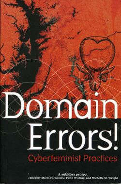 Fernandez Wilding Wright eds Domain Errors Cyberfeminist Practices 2002.jpg